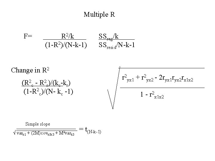 Multiple R F= R 2/k (1 -R 2)/(N-k-1) SSreg/k SSresid/N-k-1 Change in R 2