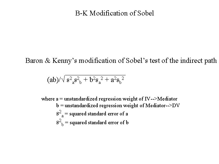 B-K Modification of Sobel Baron & Kenny’s modification of Sobel’s test of the indirect