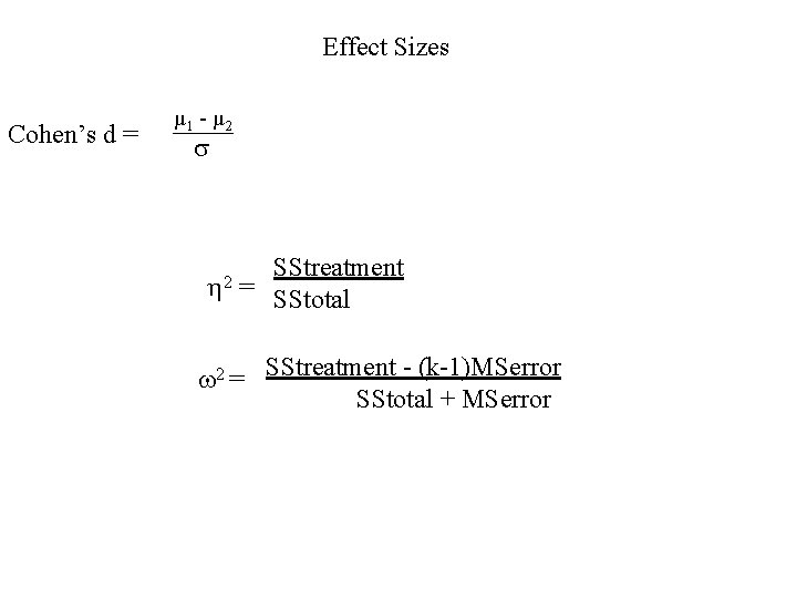Effect Sizes Cohen’s d = µ 1 - µ 2 2 SStreatment = SStotal
