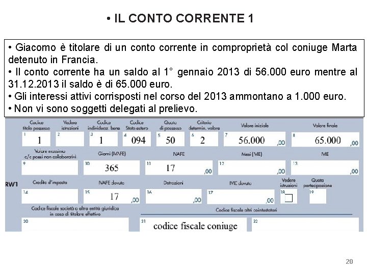  • IL CONTO CORRENTE 1 • Giacomo è titolare di un conto corrente