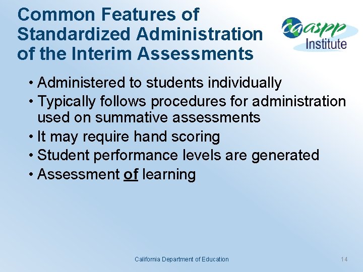 Common Features of Standardized Administration of the Interim Assessments • Administered to students individually