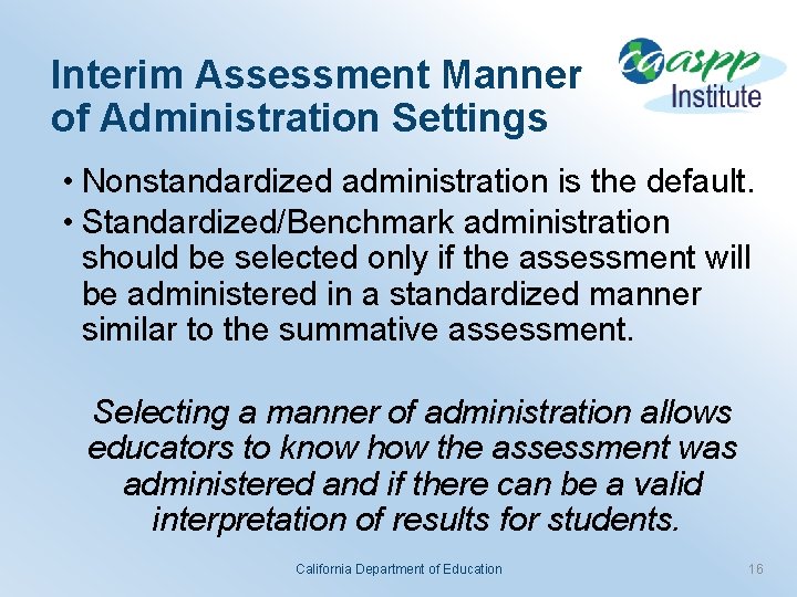 Interim Assessment Manner of Administration Settings • Nonstandardized administration is the default. • Standardized/Benchmark