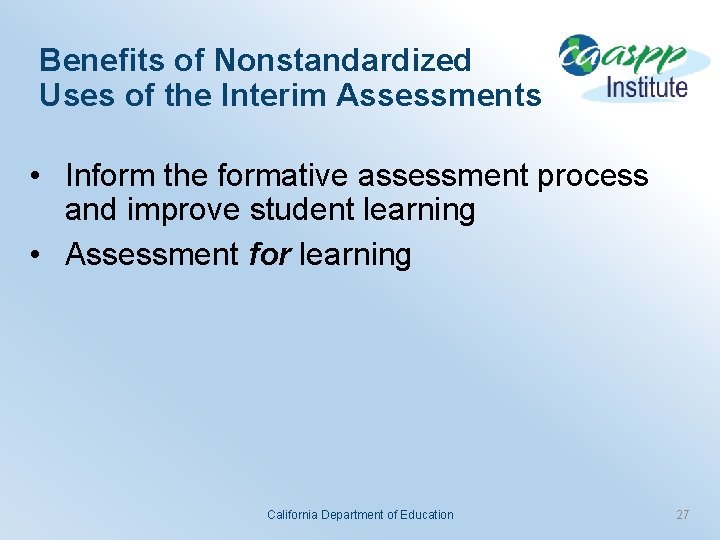 Benefits of Nonstandardized Uses of the Interim Assessments • Inform the formative assessment process