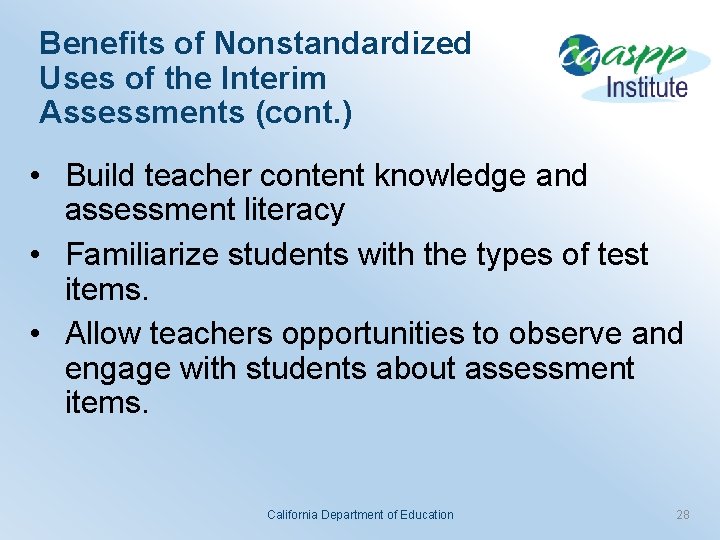 Benefits of Nonstandardized Uses of the Interim Assessments (cont. ) • Build teacher content