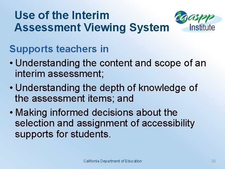 Use of the Interim Assessment Viewing System Supports teachers in • Understanding the content