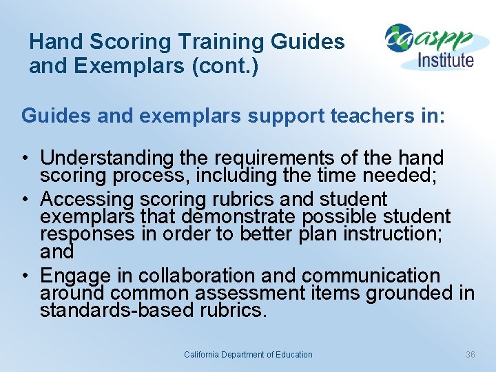 Hand Scoring Training Guides and Exemplars (cont. ) Guides and exemplars support teachers in: