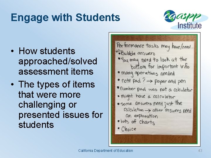 Engage with Students • How students approached/solved assessment items • The types of items