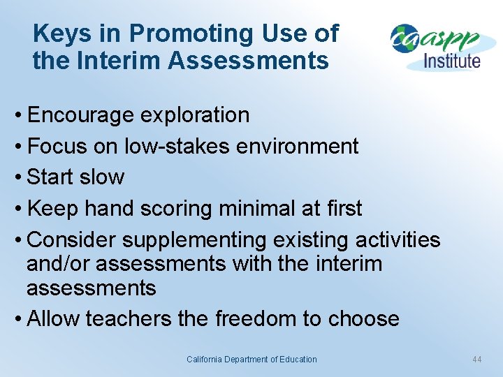 Keys in Promoting Use of the Interim Assessments • Encourage exploration • Focus on