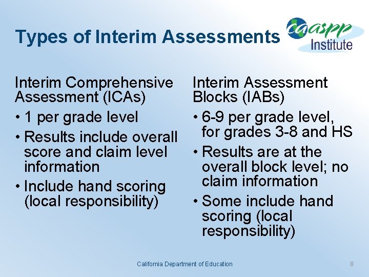 Types of Interim Assessments Interim Comprehensive Assessment (ICAs) • 1 per grade level •