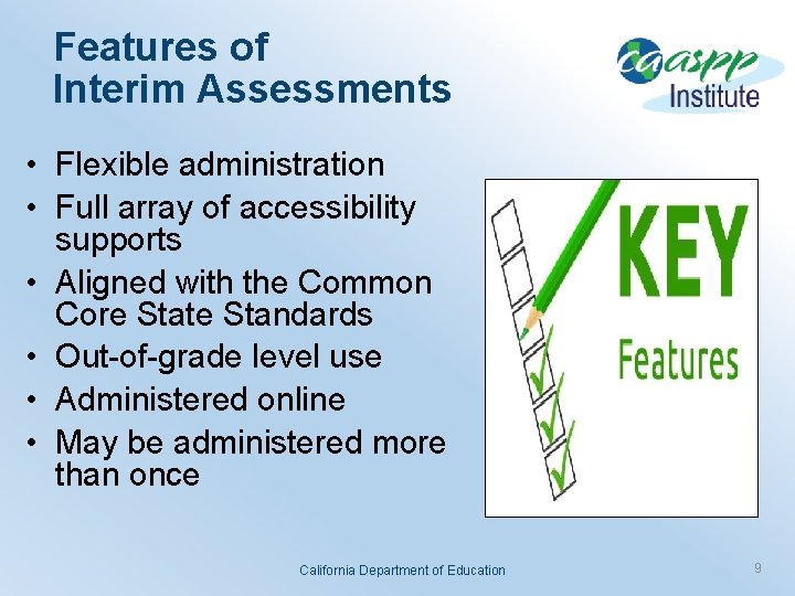 Features of Interim Assessments • Flexible administration • Full array of accessibility supports •