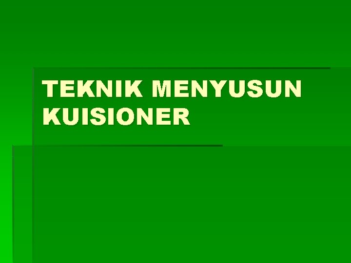 TEKNIK MENYUSUN KUISIONER 