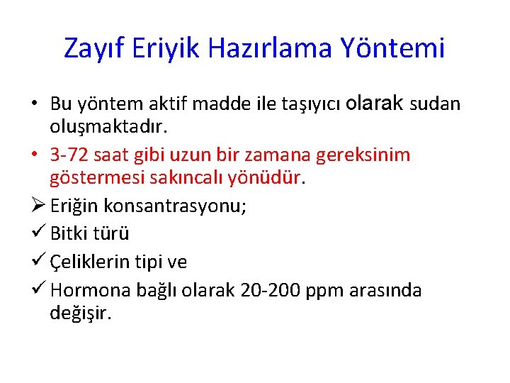 Zayıf Eriyik Hazırlama Yöntemi • Bu yöntem aktif madde ile taşıyıcı olarak sudan oluşmaktadır.