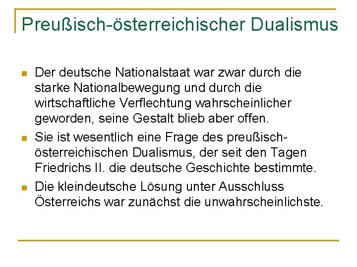 Preußisch-österreichischer Dualismus n n n Der deutsche Nationalstaat war zwar durch die starke Nationalbewegung