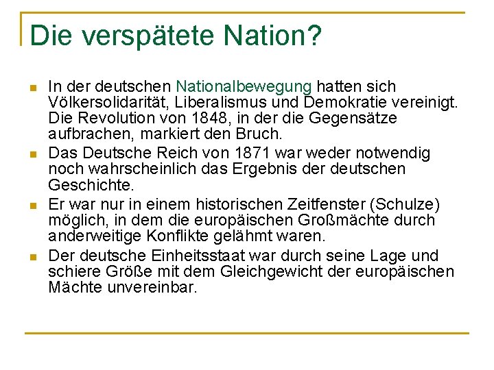 Die verspätete Nation? n n In der deutschen Nationalbewegung hatten sich Völkersolidarität, Liberalismus und