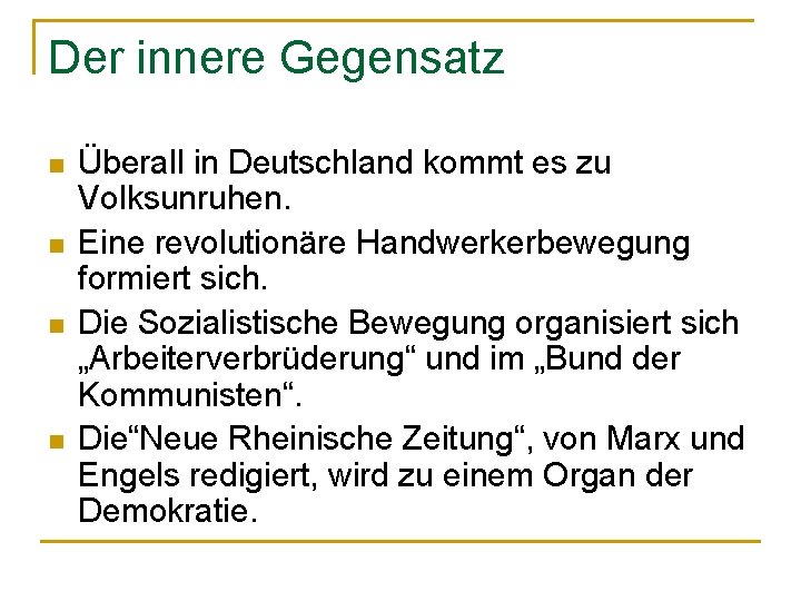 Der innere Gegensatz n n Überall in Deutschland kommt es zu Volksunruhen. Eine revolutionäre