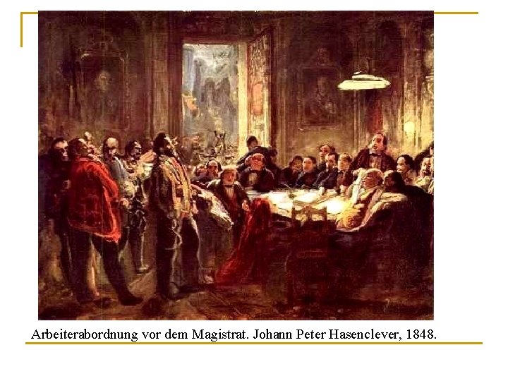 Arbeiterabordnung vor dem Magistrat. Johann Peter Hasenclever, 1848. 