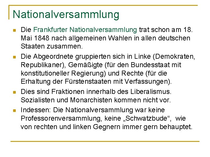 Nationalversammlung n n Die Frankfurter Nationalversammlung trat schon am 18. Mai 1848 nach allgemeinen