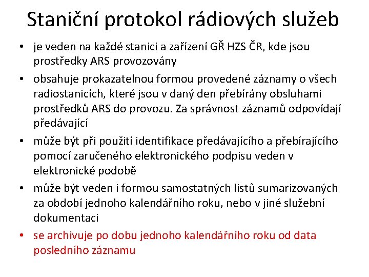 Staniční protokol rádiových služeb • je veden na každé stanici a zařízení GŘ HZS Staniční protokol rádiových služeb • je veden na každé stanici a zařízení GŘ HZS