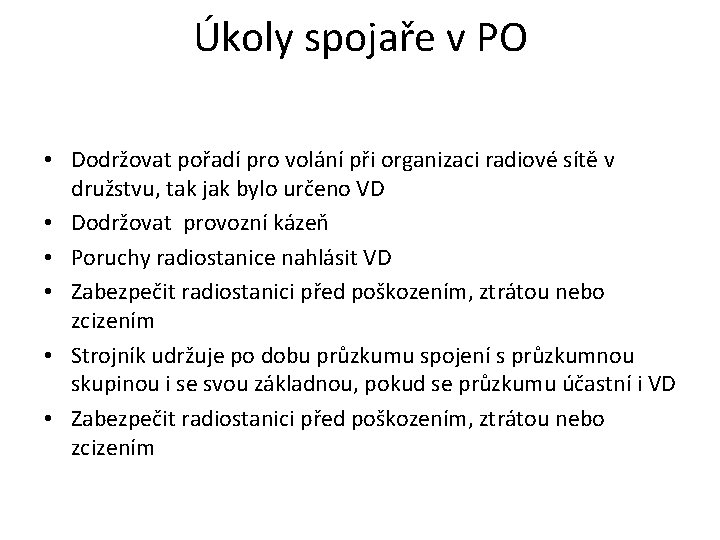 Úkoly spojaře v PO • Dodržovat pořadí pro volání při organizaci radiové sítě v Úkoly spojaře v PO • Dodržovat pořadí pro volání při organizaci radiové sítě v