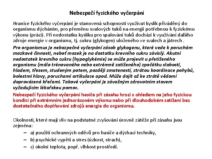 Nebezpečí fyzického vyčerpání Hranice fyzického vyčerpání je stanovená schopností využívat kyslík přiváděný do Nebezpečí fyzického vyčerpání Hranice fyzického vyčerpání je stanovená schopností využívat kyslík přiváděný do