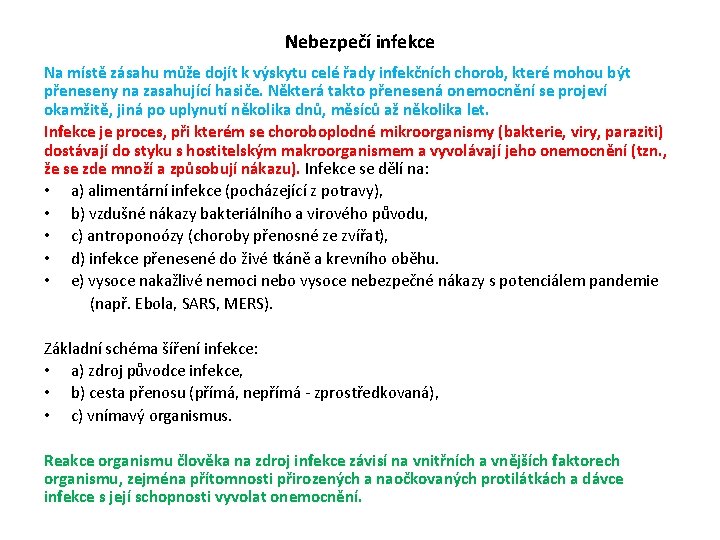 Nebezpečí infekce Na místě zásahu může dojít k výskytu celé řady infekčních chorob, které Nebezpečí infekce Na místě zásahu může dojít k výskytu celé řady infekčních chorob, které