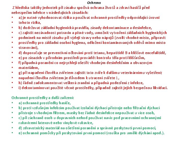 Ochrana Z hlediska taktiky jednotek při zásahu spočívá ochrana životů a zdraví hasičů před Ochrana Z hlediska taktiky jednotek při zásahu spočívá ochrana životů a zdraví hasičů před