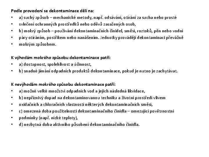 Podle provedení se dekontaminace dělí na: • a) suchý způsob – mechanické metody, např. Podle provedení se dekontaminace dělí na: • a) suchý způsob – mechanické metody, např.