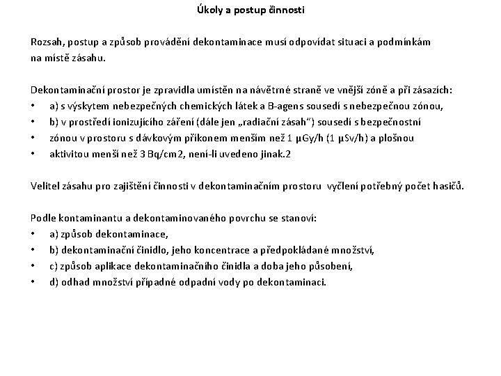 Úkoly a postup činnosti Rozsah, postup a způsob provádění dekontaminace musí odpovídat situaci a Úkoly a postup činnosti Rozsah, postup a způsob provádění dekontaminace musí odpovídat situaci a