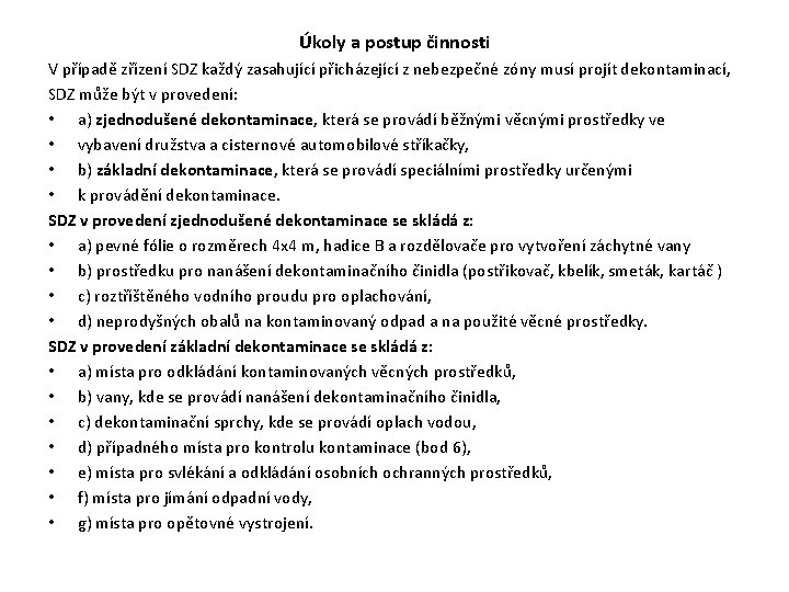 Úkoly a postup činnosti V případě zřízení SDZ každý zasahující přicházející z nebezpečné zóny Úkoly a postup činnosti V případě zřízení SDZ každý zasahující přicházející z nebezpečné zóny