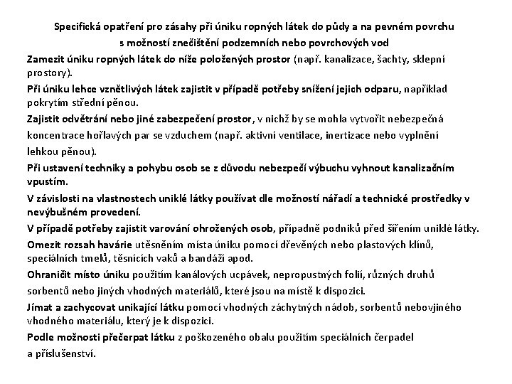 Specifická opatření pro zásahy při úniku ropných látek do půdy a na pevném povrchu Specifická opatření pro zásahy při úniku ropných látek do půdy a na pevném povrchu
