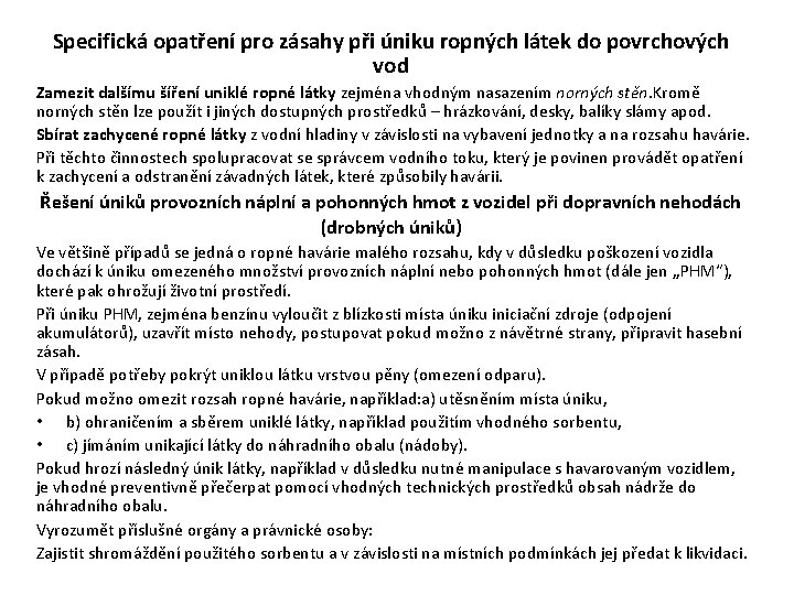 Specifická opatření pro zásahy při úniku ropných látek do povrchových vod Zamezit dalšímu šíření Specifická opatření pro zásahy při úniku ropných látek do povrchových vod Zamezit dalšímu šíření