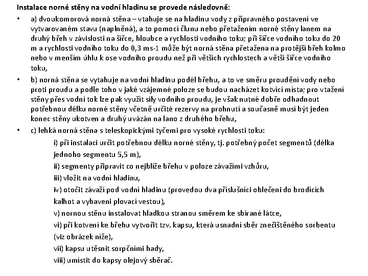 Instalace norné stěny na vodní hladinu se provede následovně: • a) dvoukomorová norná stěna Instalace norné stěny na vodní hladinu se provede následovně: • a) dvoukomorová norná stěna