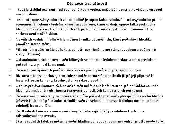 Očekávané zvláštnosti • • • I když je stabilní rozhraní mezi ropnou látkou a Očekávané zvláštnosti • • • I když je stabilní rozhraní mezi ropnou látkou a