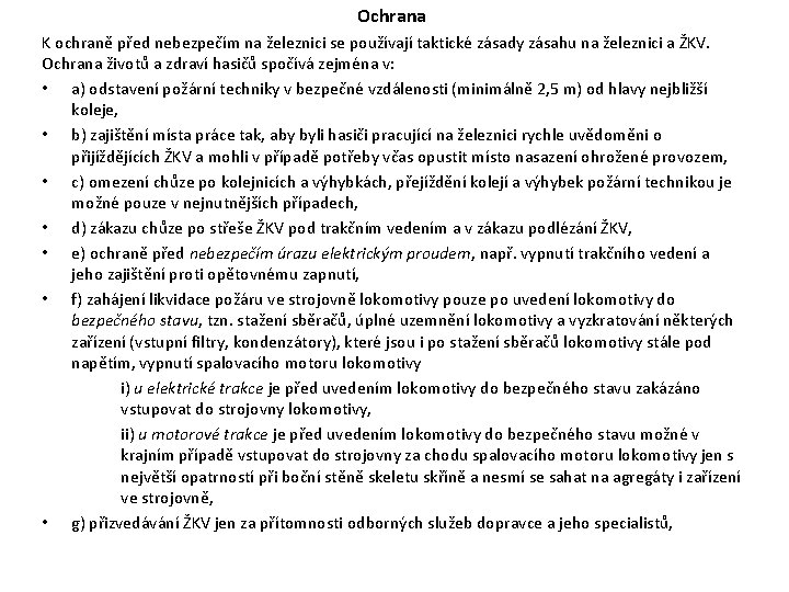 Ochrana K ochraně před nebezpečím na železnici se používají taktické zásady zásahu na železnici Ochrana K ochraně před nebezpečím na železnici se používají taktické zásady zásahu na železnici
