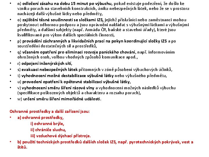 • • • n) odložení zásahu na dobu 15 minut po výbuchu, pokud • • • n) odložení zásahu na dobu 15 minut po výbuchu, pokud