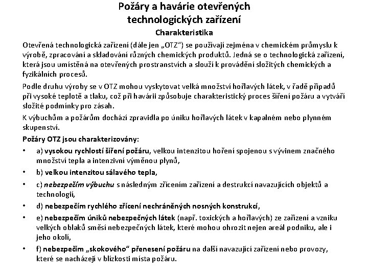 Požáry a havárie otevřených technologických zařízení Charakteristika Otevřená technologická zařízení (dále jen „OTZ“) se Požáry a havárie otevřených technologických zařízení Charakteristika Otevřená technologická zařízení (dále jen „OTZ“) se