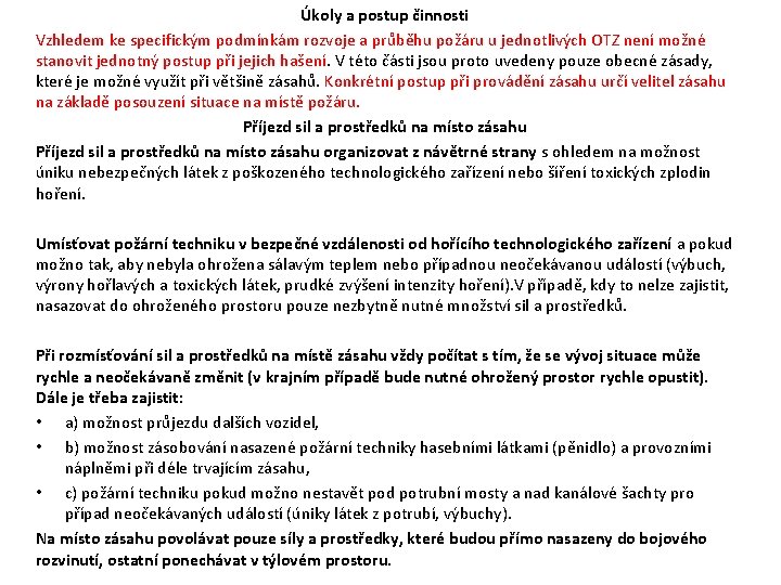 Úkoly a postup činnosti Vzhledem ke specifickým podmínkám rozvoje a průběhu požáru u jednotlivých Úkoly a postup činnosti Vzhledem ke specifickým podmínkám rozvoje a průběhu požáru u jednotlivých
