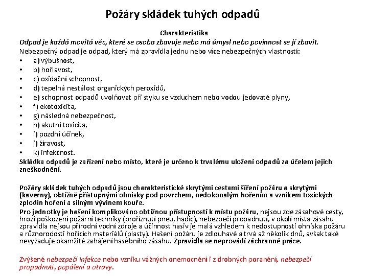 Požáry skládek tuhých odpadů Charakteristika Odpad je každá movitá věc, které se osoba zbavuje Požáry skládek tuhých odpadů Charakteristika Odpad je každá movitá věc, které se osoba zbavuje