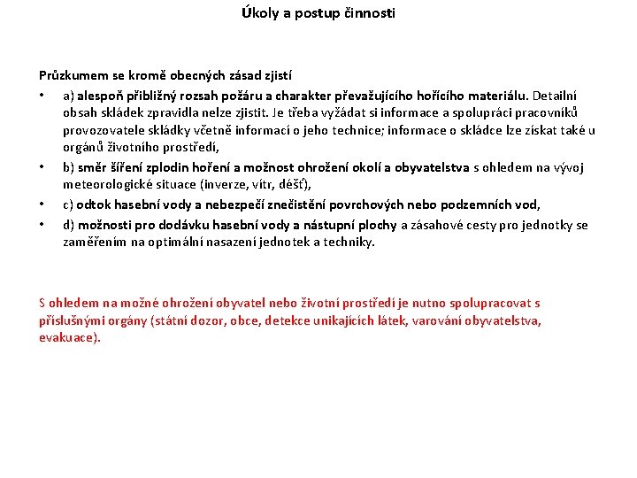 Úkoly a postup činnosti Průzkumem se kromě obecných zásad zjistí • a) alespoň přibližný Úkoly a postup činnosti Průzkumem se kromě obecných zásad zjistí • a) alespoň přibližný