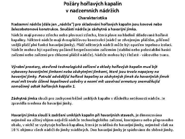 Požáry hořlavých kapalin v nadzemních nádržích Charakteristika Nadzemní nádrže (dále jen „nádrže“) pro skladování Požáry hořlavých kapalin v nadzemních nádržích Charakteristika Nadzemní nádrže (dále jen „nádrže“) pro skladování