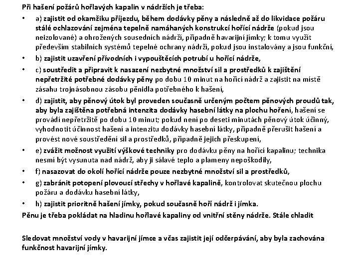 Při hašení požárů hořlavých kapalin v nádržích je třeba: • a) zajistit od okamžiku Při hašení požárů hořlavých kapalin v nádržích je třeba: • a) zajistit od okamžiku