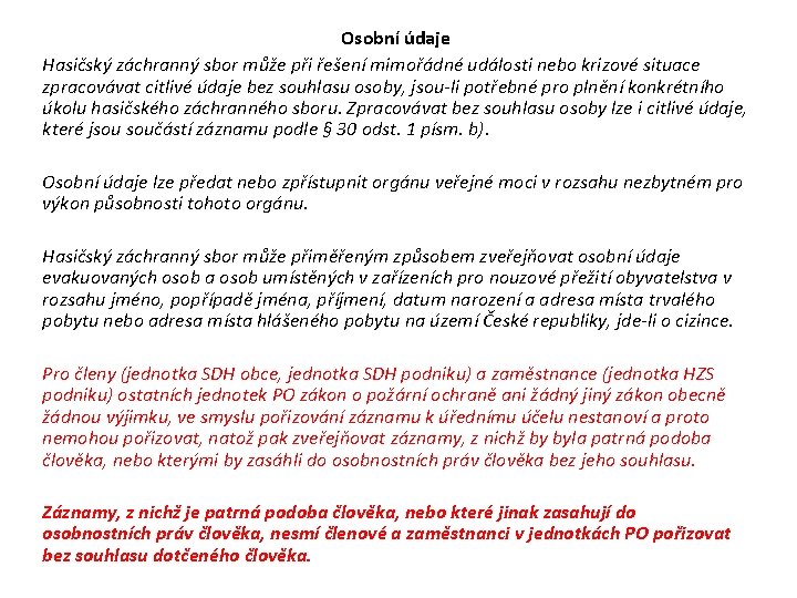 Osobní údaje Hasičský záchranný sbor může při řešení mimořádné události nebo krizové situace zpracovávat Osobní údaje Hasičský záchranný sbor může při řešení mimořádné události nebo krizové situace zpracovávat