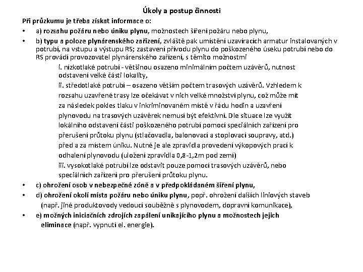 Úkoly a postup činnosti Při průzkumu je třeba získat informace o: • a) rozsahu Úkoly a postup činnosti Při průzkumu je třeba získat informace o: • a) rozsahu