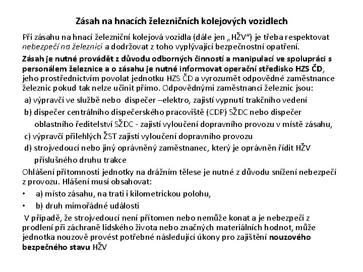 Zásah na hnacích železničních kolejových vozidlech Při zásahu na hnací železniční kolejová vozidla (dále Zásah na hnacích železničních kolejových vozidlech Při zásahu na hnací železniční kolejová vozidla (dále