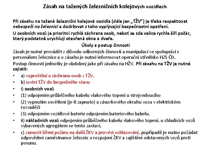Zásah na tažených železničních kolejových vozidlech Při zásahu na tažená železniční kolejová vozidla (dále Zásah na tažených železničních kolejových vozidlech Při zásahu na tažená železniční kolejová vozidla (dále