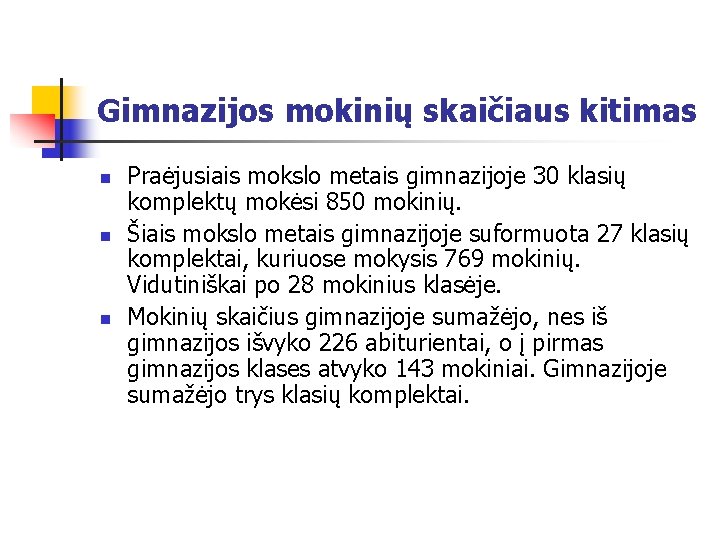 Gimnazijos mokinių skaičiaus kitimas n n n Praėjusiais mokslo metais gimnazijoje 30 klasių komplektų