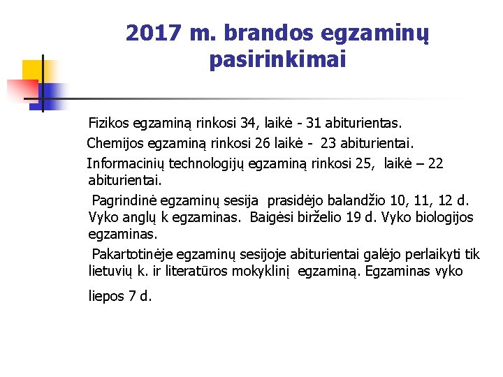 2017 m. brandos egzaminų pasirinkimai Fizikos egzaminą rinkosi 34, laikė - 31 abiturientas. Chemijos