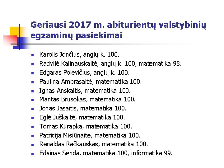 Geriausi 2017 m. abiturientų valstybinių egzaminų pasiekimai n n n Karolis Jončius, anglų k.