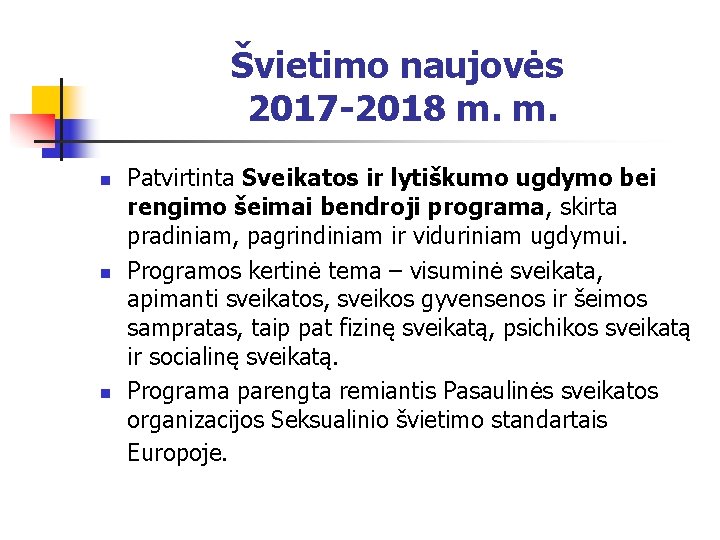 Švietimo naujovės 2017 -2018 m. m. n n n Patvirtinta Sveikatos ir lytiškumo ugdymo