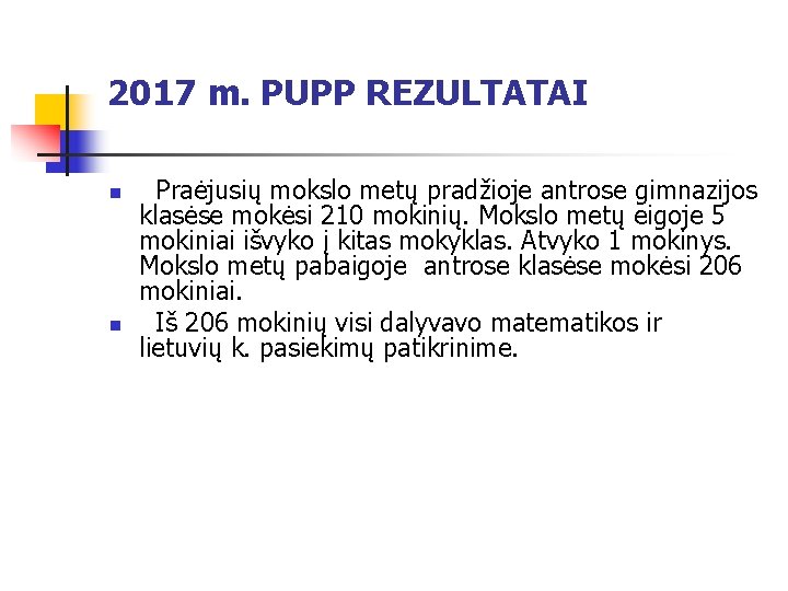 2017 m. PUPP REZULTATAI n n Praėjusių mokslo metų pradžioje antrose gimnazijos klasėse mokėsi